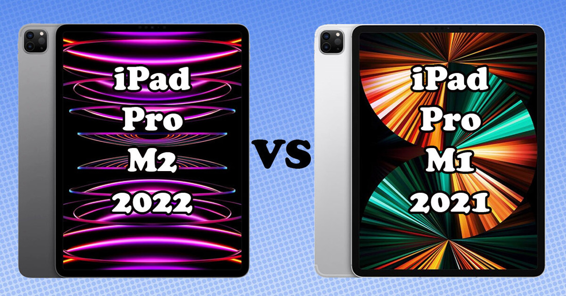 Nên mua iPad Pro 2022 hay iPad Pro 2021 hơn?